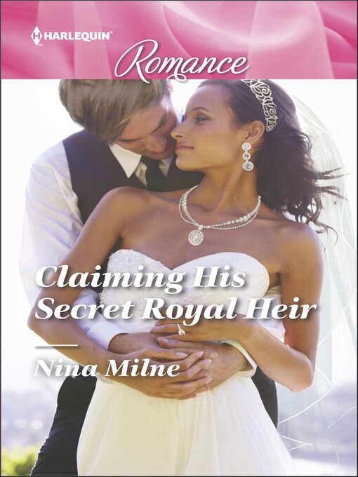 Title details for Claiming His Secret Royal Heir by Nina Milne - Available